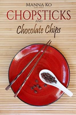 Chopsticks and Chocolate Chips: Good Food Healthy Living
