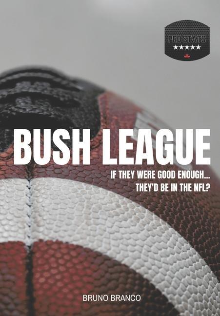 Bush League: If they were good enough...They‘d be in the NFL?