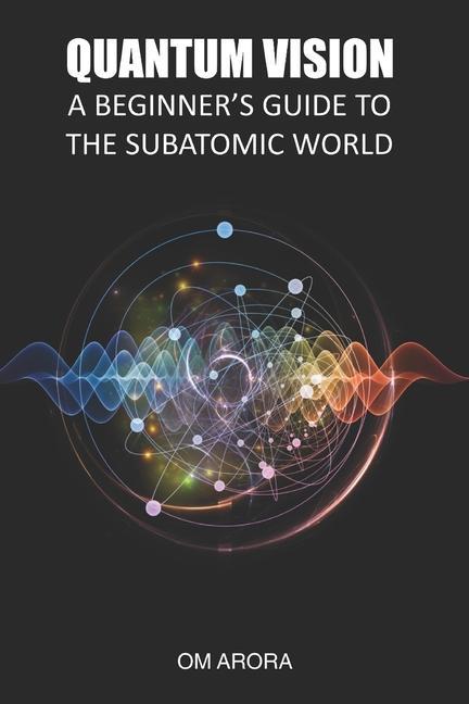 Quantum Vision a Beginner‘s Guide to the Subatomic World