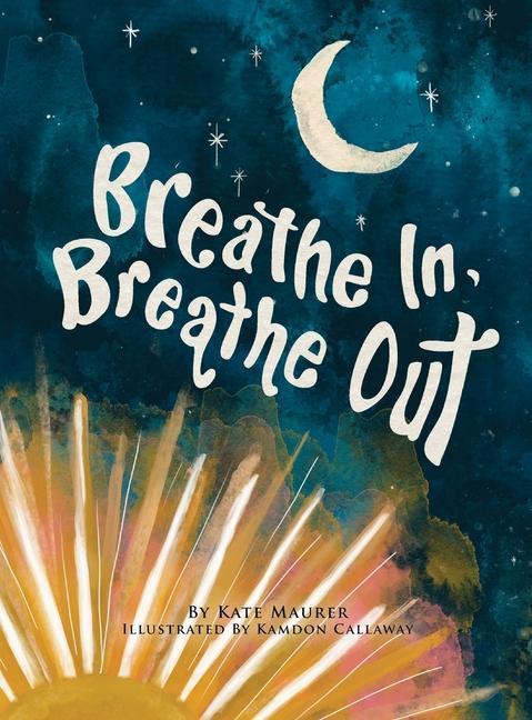 Breathe In Breathe Out: An Interactive Bedtime Book for Kids and Parents