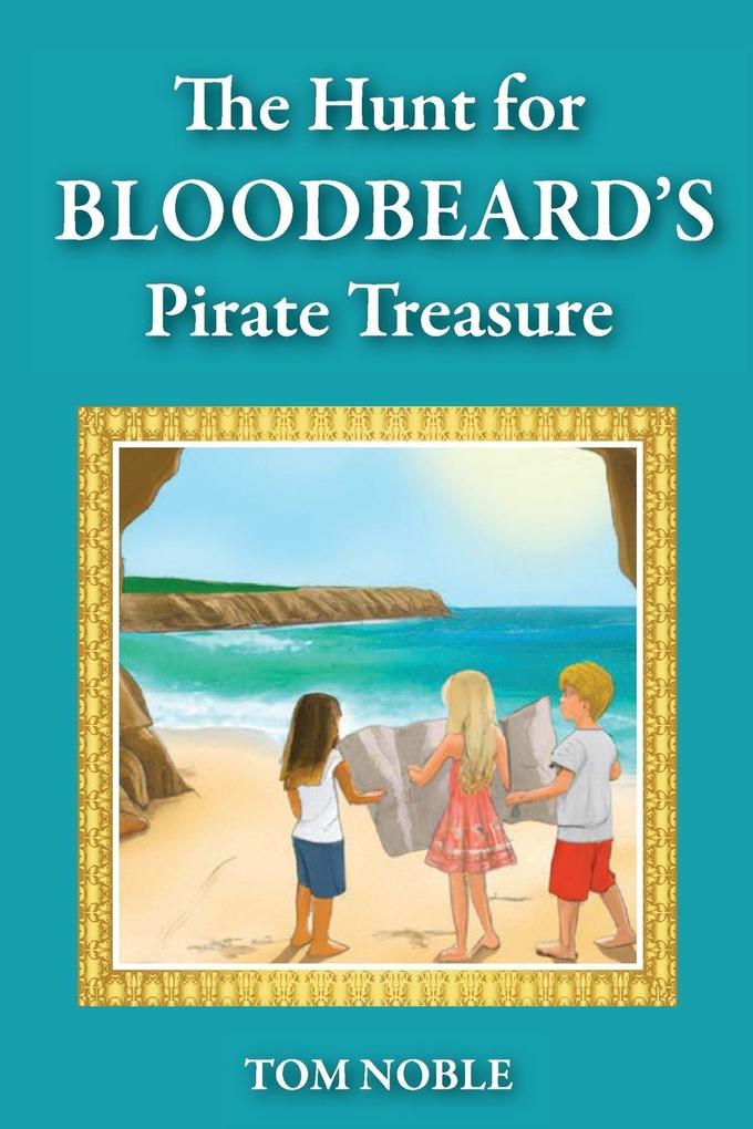 The Hunt For Bloodbeard's Pirate Treasure