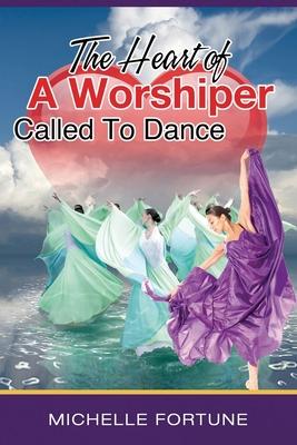 The Heart Of A Worshiper Called To Dance