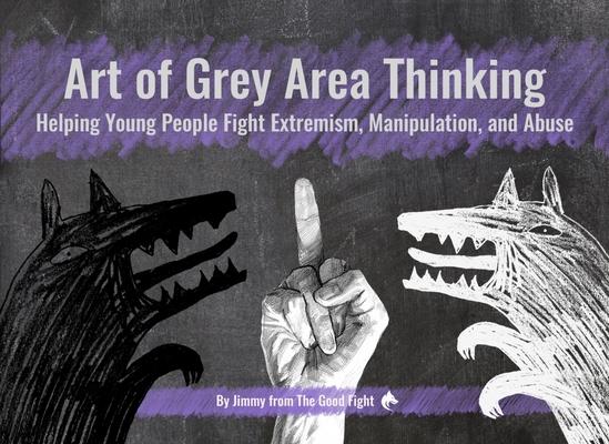 Art of Grey Area Thinking: Helping Young People Fight Extremism Manipulation and Abuse