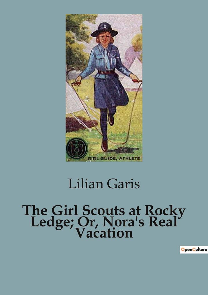 The Girl Scouts at Rocky Ledge; Or Nora's Real Vacation
