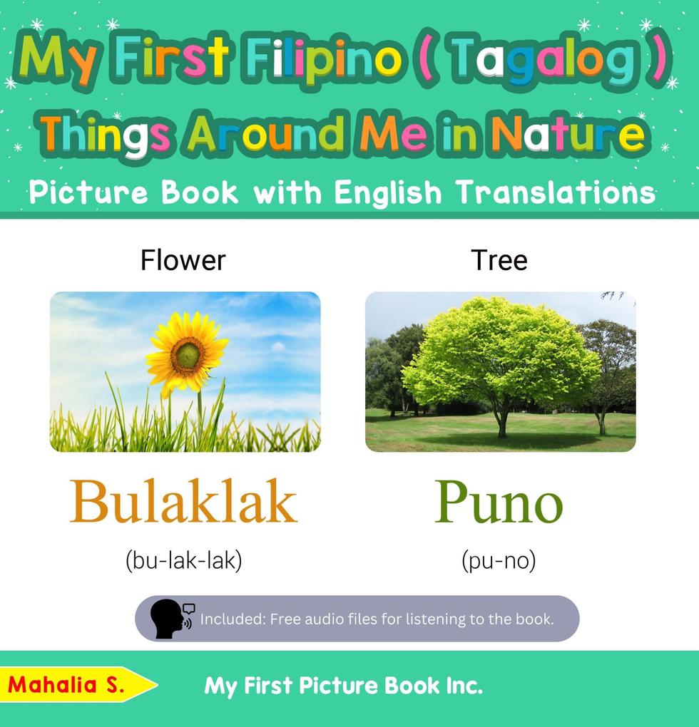 My First Filipino (Tagalog) Things Around Me in Nature Picture Book with English Translations (Teach & Learn Basic Filipino (Tagalog) words for Children #15)