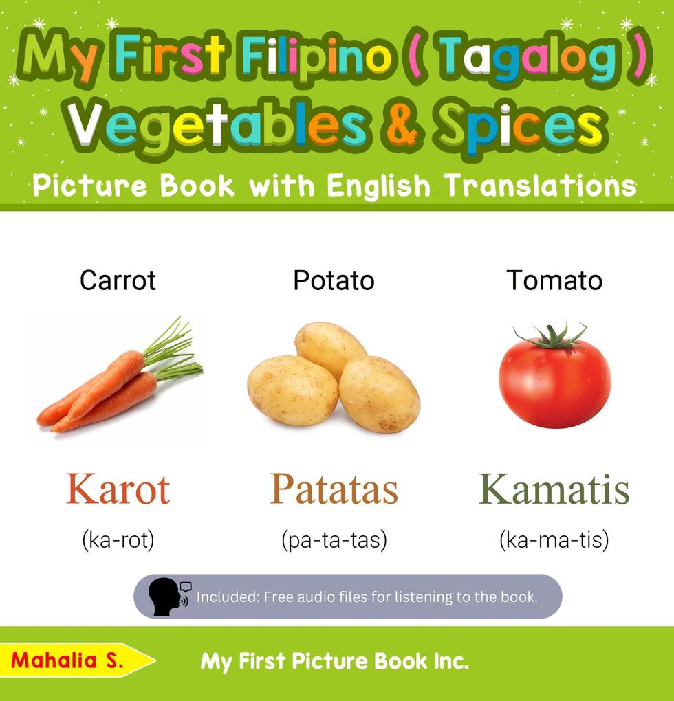 My First Filipino (Tagalog) Vegetables & Spices Picture Book with English Translations (Teach & Learn Basic Filipino (Tagalog) words for Children #4)