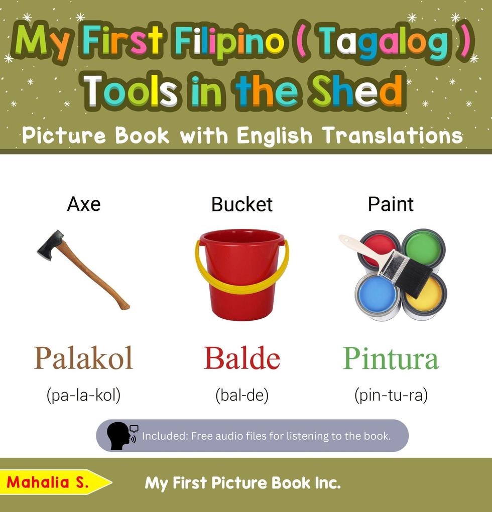 My First Filipino (Tagalog) Tools in the Shed Picture Book with English Translations (Teach & Learn Basic Filipino (Tagalog) words for Children #5)