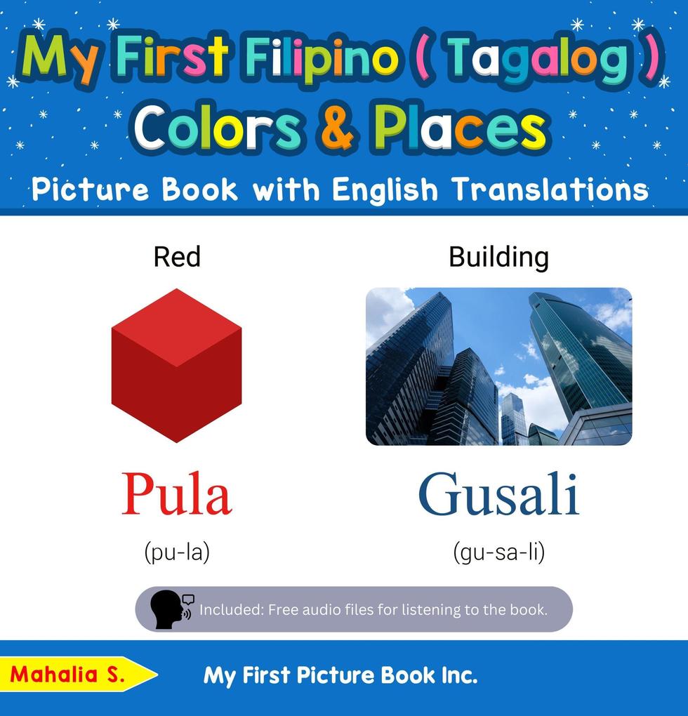 My First Filipino (Tagalog) Colors & Places Picture Book with English Translations (Teach & Learn Basic Filipino (Tagalog) words for Children #6)