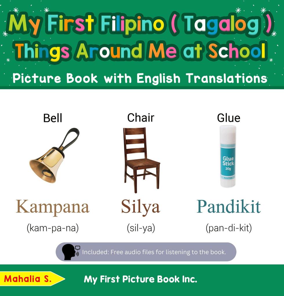 My First Filipino (Tagalog) Things Around Me at School Picture Book with English Translations (Teach & Learn Basic Filipino (Tagalog) words for Children #14)