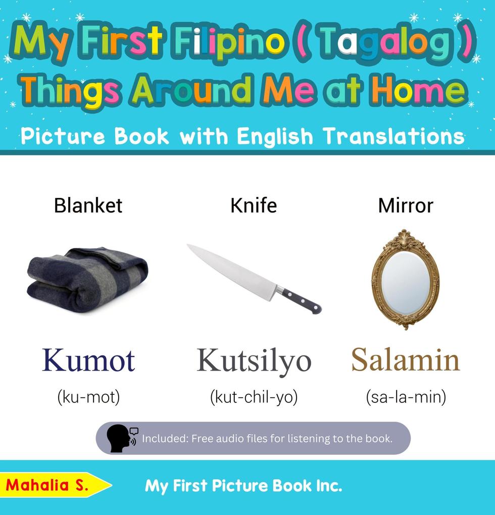 My First Filipino (Tagalog) Things Around Me at Home Picture Book with English Translations (Teach & Learn Basic Filipino (Tagalog) words for Children #13)