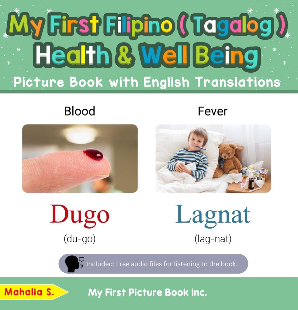 My First Filipino (Tagalog) Health and Well Being Picture Book with English Translations (Teach & Learn Basic Filipino (Tagalog) words for Children #19)