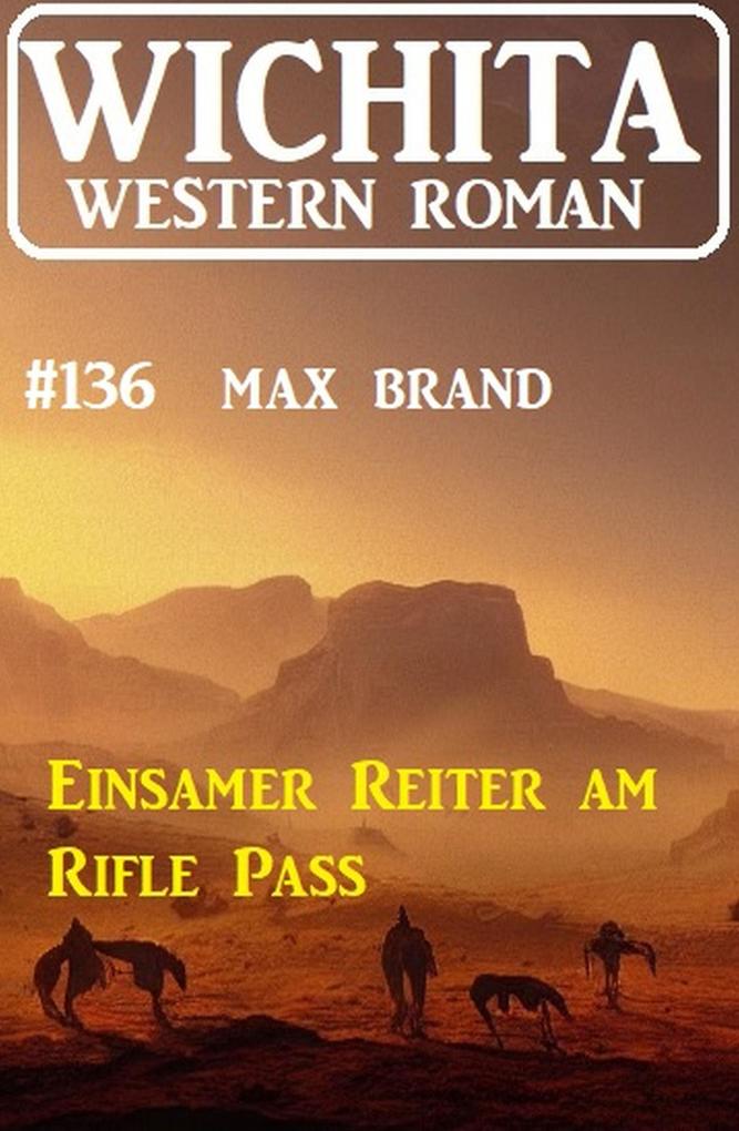 Einsamer Reiter am Rifle Pass: Wichita Western Roman 136