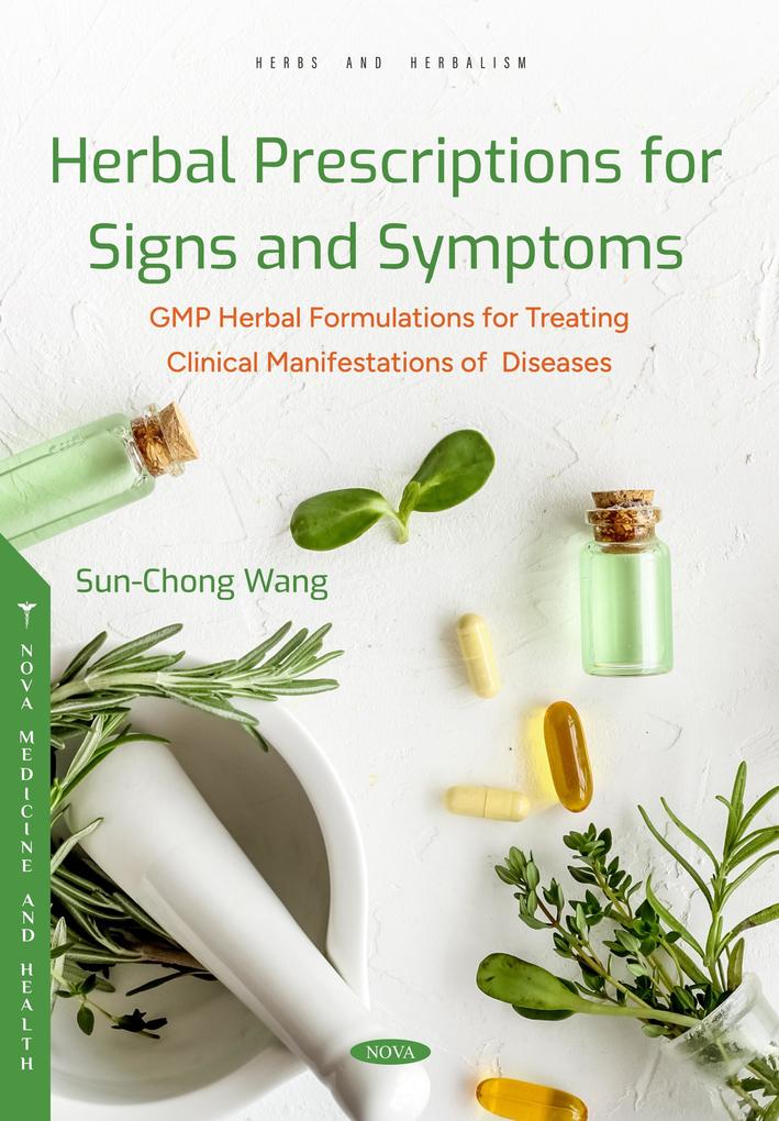 Herbal Prescriptions for Signs and Symptoms: GMP Herbal Formulations for Treating Clinical Manifestations of Diseases
