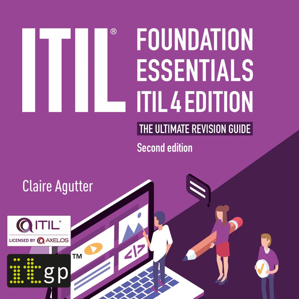 ITIL Foundation Essentials ITIL 4 Edition - The ultimate revision guide second edition
