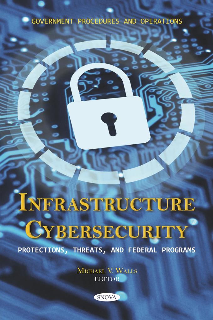 Infrastructure Cybersecurity: Protections Threats and Federal Programs