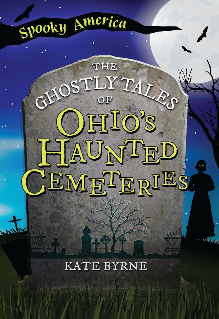 Ghostly Tales of Ohio‘s Haunted Cemeteries
