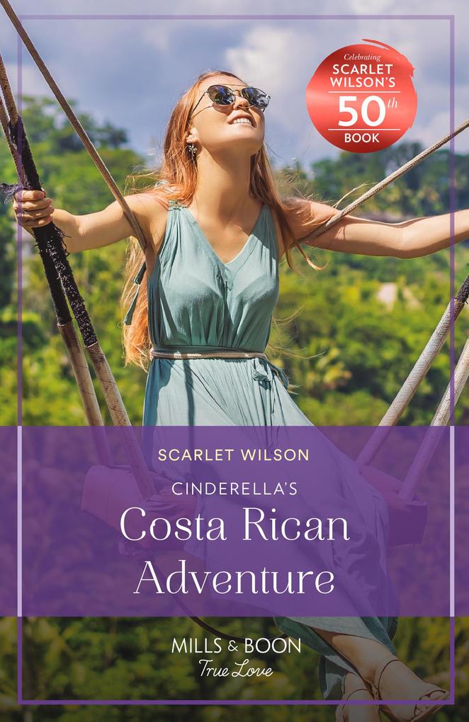 Cinderella‘s Costa Rican Adventure (The Christmas Pact Book 2) (Mills & Boon True Love)