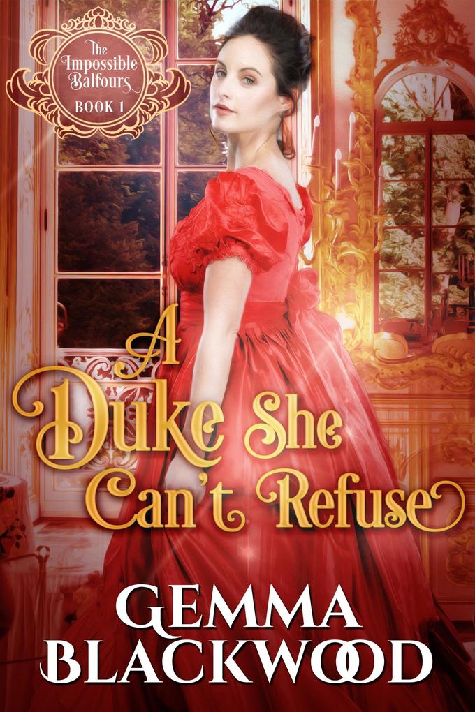 A Duke She Can‘t Refuse (The Impossible Balfours #1)