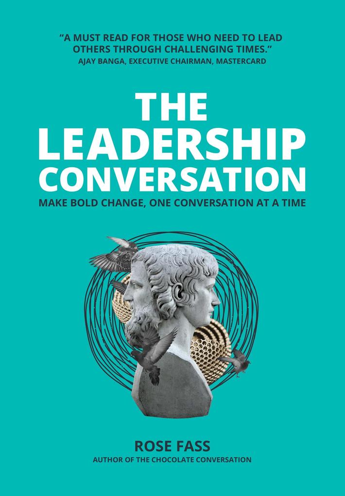 THE LEADERSHIP CONVERSATION - Making bold change one conversation at a time