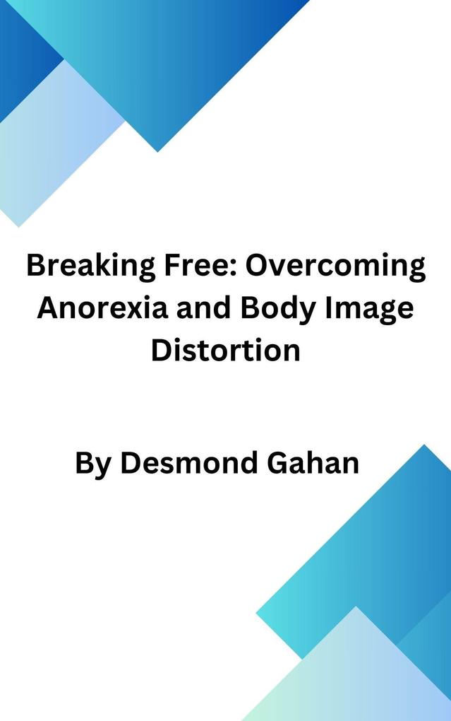 Breaking Free: Overcoming Anorexia and Body Image Distortion