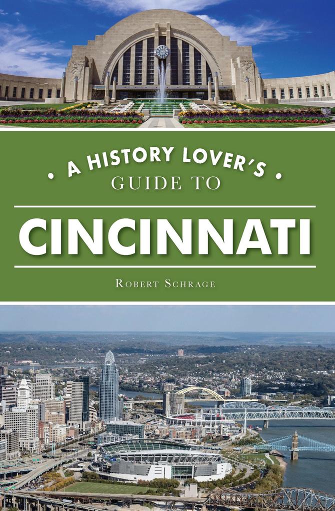 History Lover‘s Guide to Cincinnati A