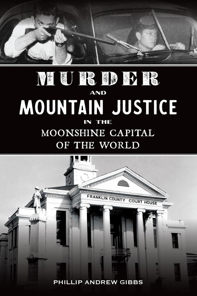 Murder and Mountain Justice in the Moonshine Capital of the World
