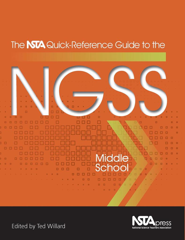 NSTA Quick-Reference Guide to the NGSS Middle School