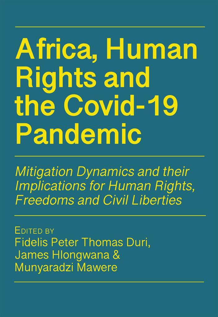 Africa Human Rights and the Covid-19 Pandemic. Mitigation Dynamics and their Implications for Human Rights Freedoms and Civ