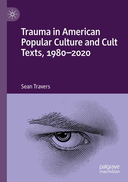Trauma in American Popular Culture and Cult Texts 1980-2020