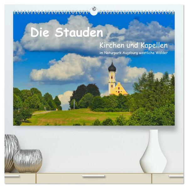 Die Stauden Kirchen und Kapellen im Naturpark Augsburg westliche Wälder (hochwertiger Premium Wandkalender 2024 DIN A2 quer) Kunstdruck in Hochglanz