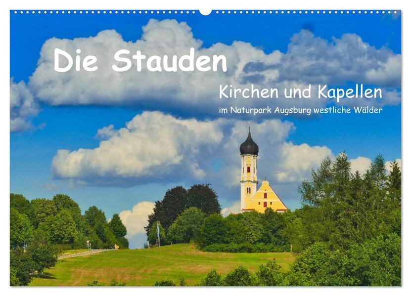 Die Stauden Kirchen und Kapellen im Naturpark Augsburg westliche Wälder (Wandkalender 2024 DIN A2 quer) CALVENDO Monatskalender