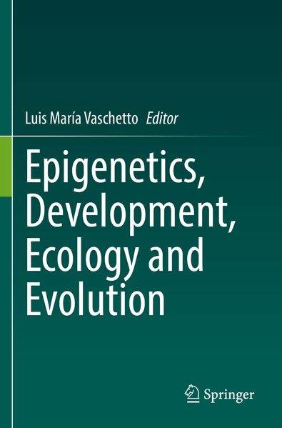 Epigenetics Development Ecology and Evolution