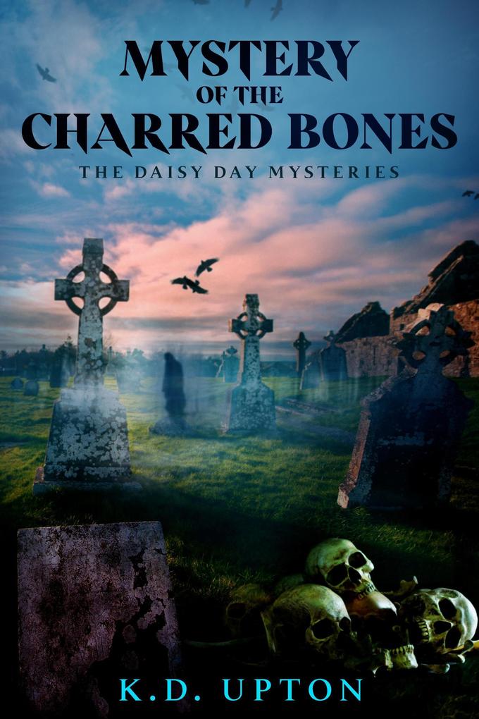 Mystery of the Charred Bones (The Daisy Day Mysteries #2)