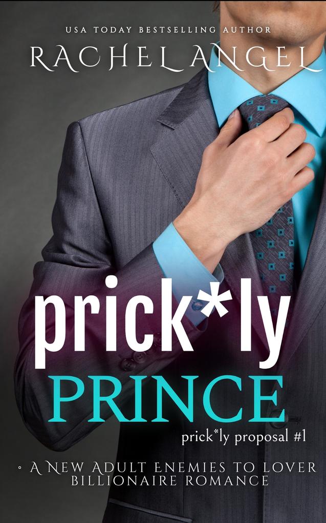 Prick*ly Prince: A New Adult Enemies to Lover Billionaire Romance