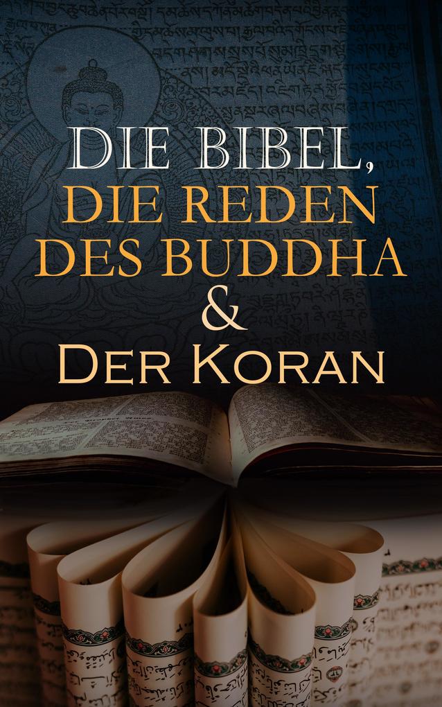 Die Bibel Die Reden des Buddha & Der Koran