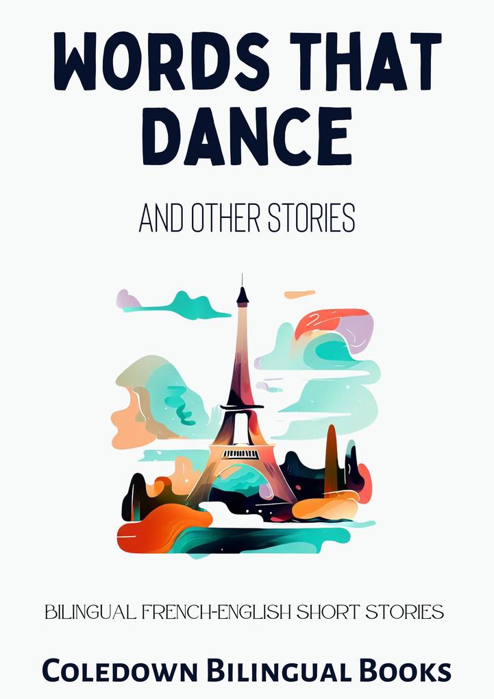Words That Dance and Other Stories: Bilingual French-English Short Stories