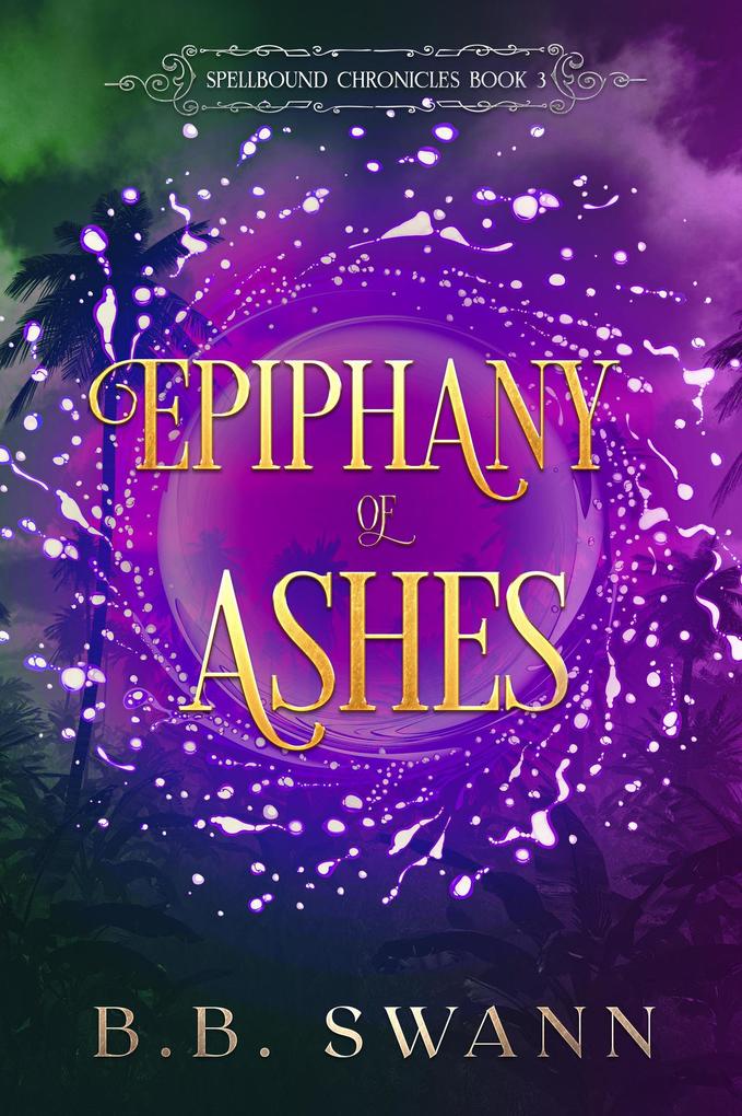 Epiphany of Ashes (Spellbound Chronicles #3)