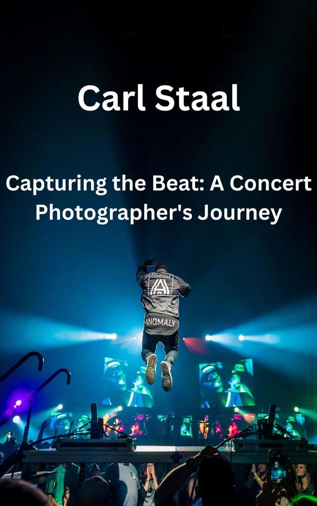 Capturing the Beat A Concert Photographer‘s Journey