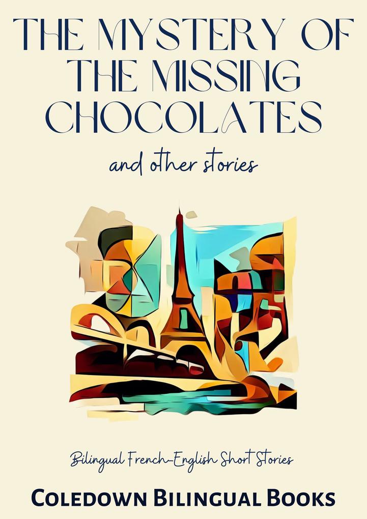 The Mystery of the Missing Chocolates and Other Stories: Bilingual French-English Short Stories