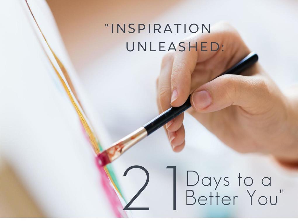 'Inspiration Unleashed: 21 Days to a Better You'