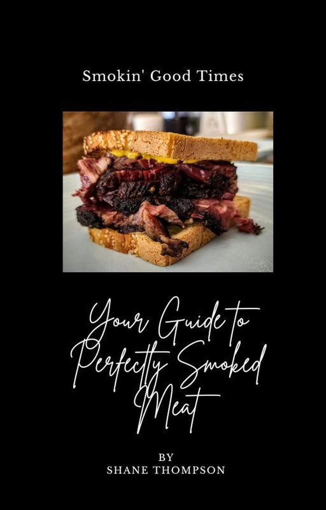Smokin‘ Good Times: Your Guide to Perfectly Smoked Meat