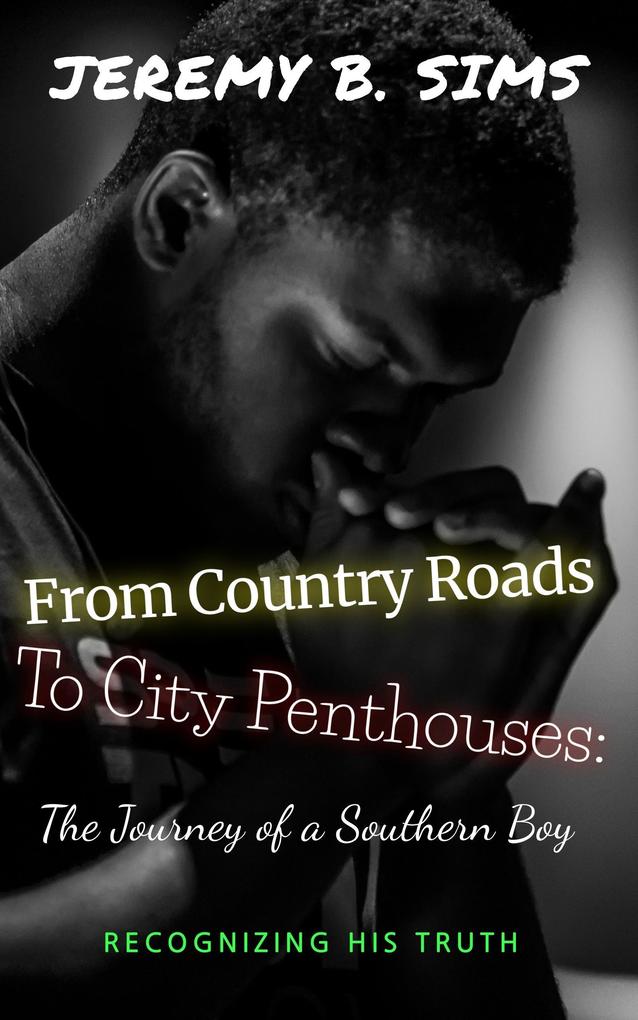 From Country Roads to City Penthouses: The Journey of a Southern Boy (Book one #1)