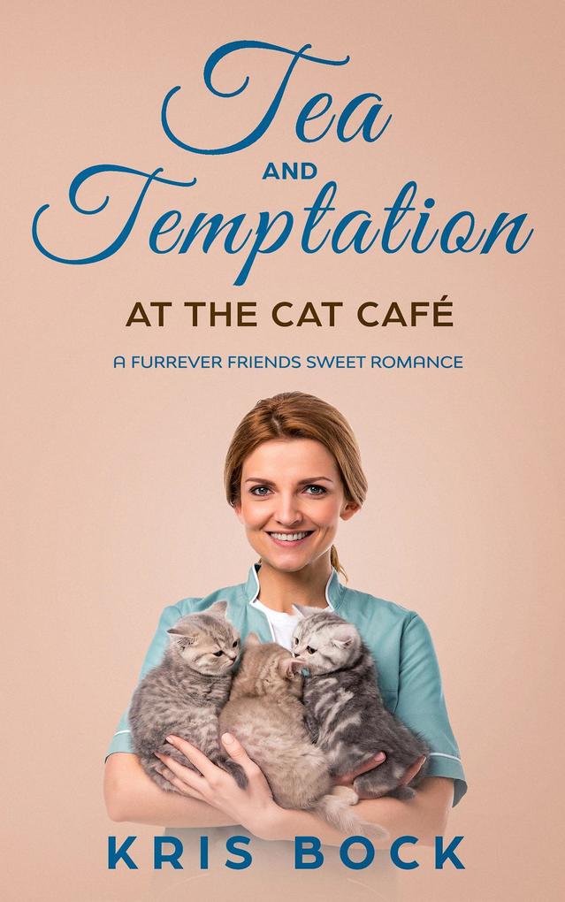 Tea and Temptation at the Cat Café (A Furrever Friends Sweet Romance #3)
