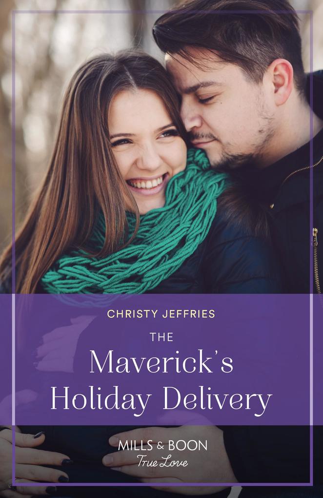 The Maverick‘s Holiday Delivery (Montana Mavericks: Lassoing Love Book 5) (Mills & Boon True Love)