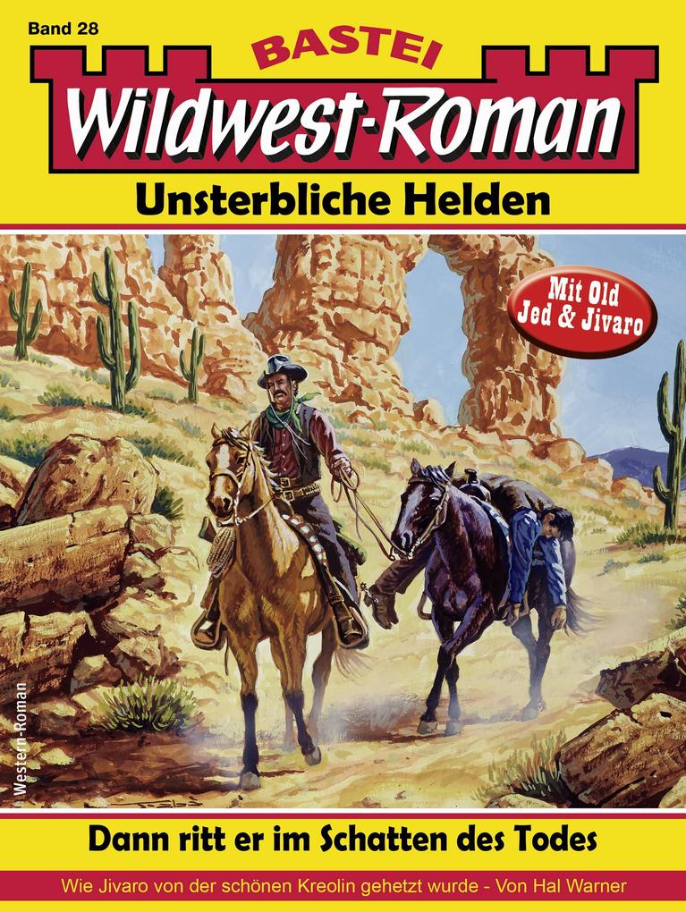 Wildwest-Roman - Unsterbliche Helden 28