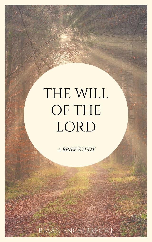 The Will of God: A Brief Study (In pursuit of God)