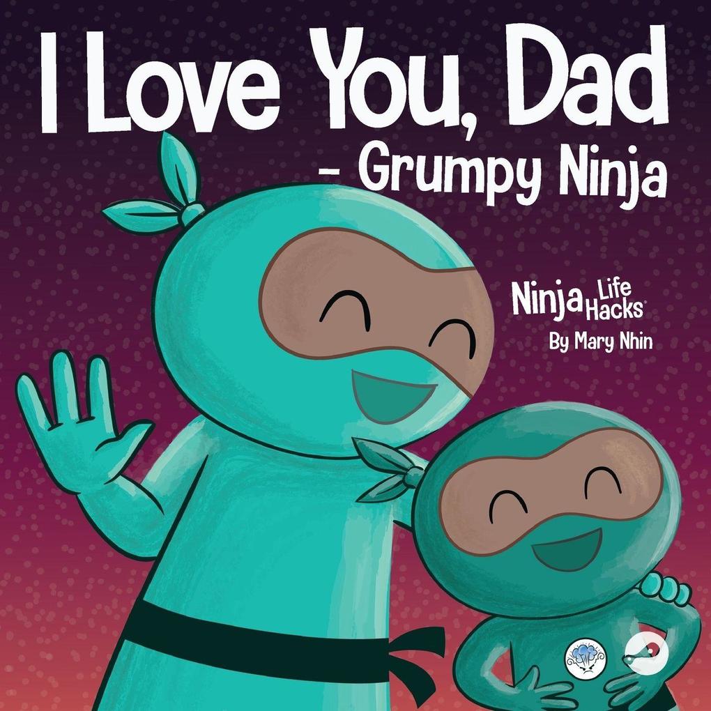 I Love You Dad - Grumpy Ninja