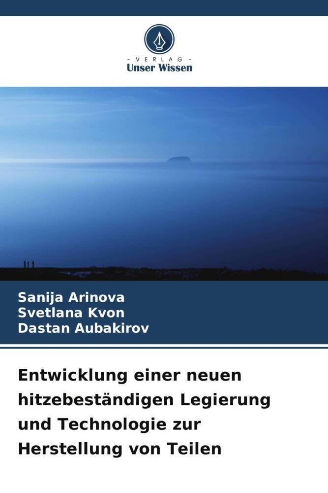Entwicklung einer neuen hitzebeständigen Legierung und Technologie zur Herstellung von Teilen