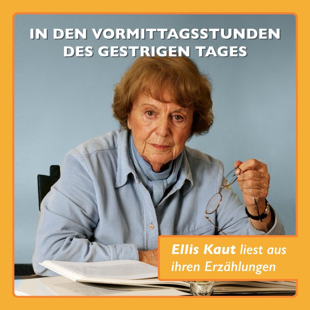 In den Vormittagsstunden des gestrigen Tages - Ellis Kaut liest aus ihren Erzählungen