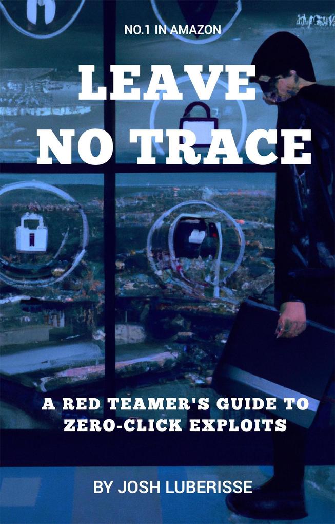 Leave No Trace: A Red Teamer‘s Guide to Zero-Click Exploits